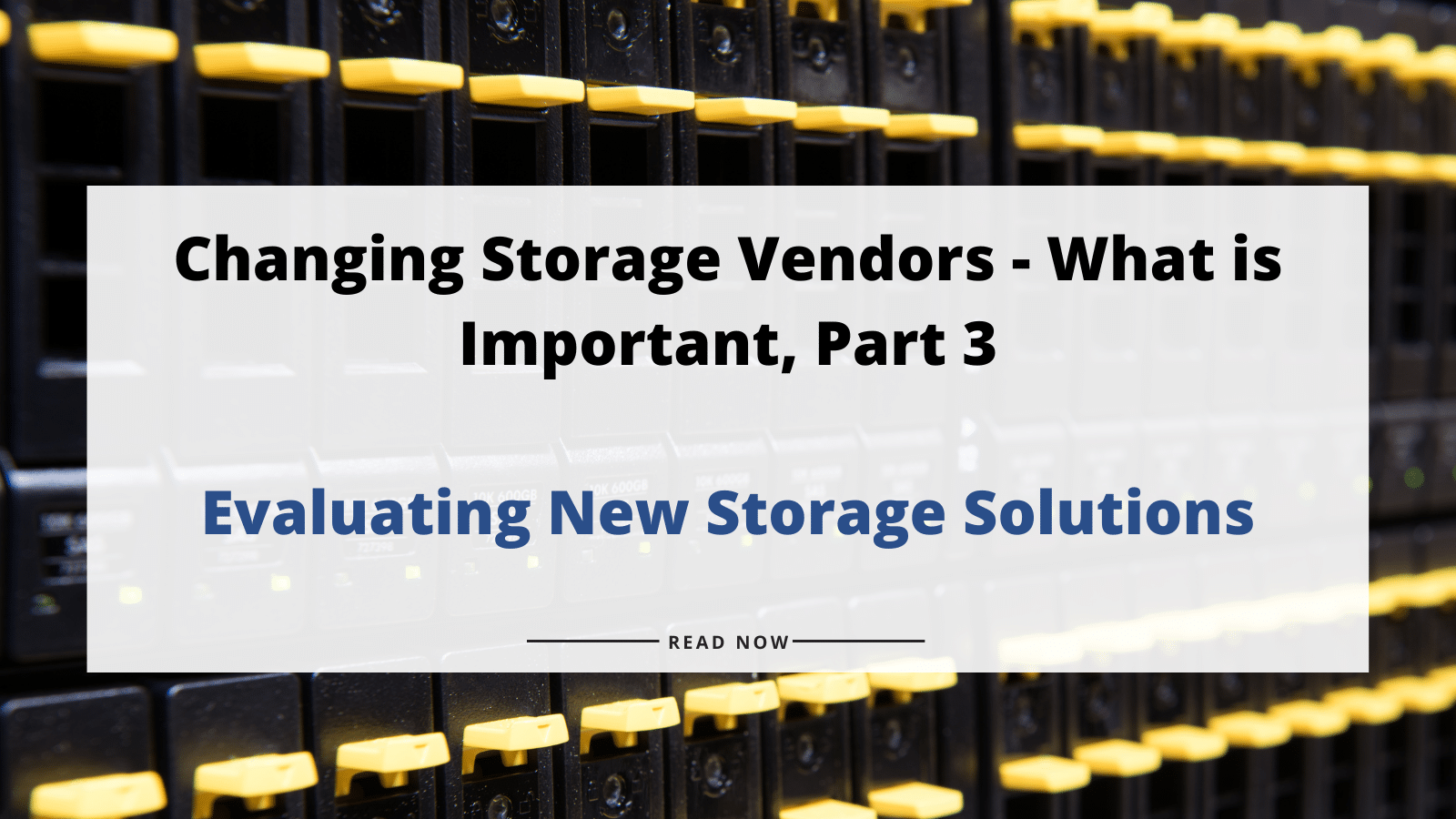 Changing Storage Vendors What is Important, Part 3